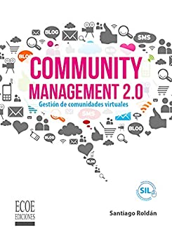 Community management 2.0: Gestión de comunidades virtuales