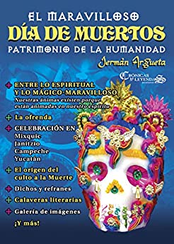 Día de Muertos en México: Patrimonio de la humanidad (Crónicas y Leyendas Mexicanas VI época nº 16)