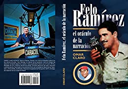 Felo Ramírez, el oráculo de la narración (trilogía del seductor ambiente deportivo cubano nº 3)