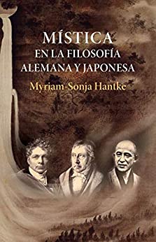 Mística en la filosofía alemana y japonesa: Schelling, Hegel, Nishitani