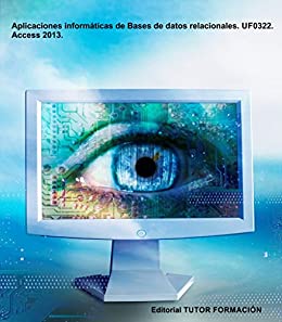 Aplicaciones informáticas de Bases de datos relacionales. UF0322. Access 2013