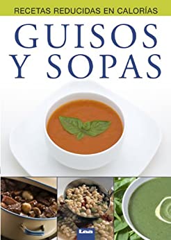 Guisos y sopas (Recetas reducidas en calorías)
