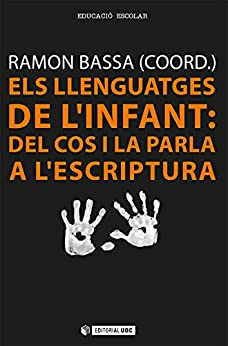 Els llenguatges de l'infant: del cos i la parla a l'escriptura (Manuals) (Catalan Edition)