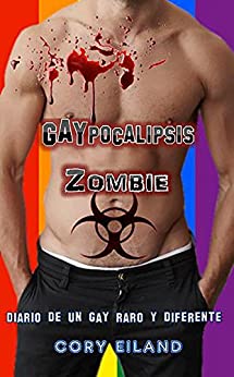 Gaypocalipsis Zombie (Diario de un gay raro y diferente nº 5)
