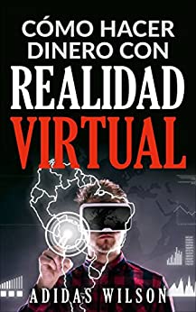 Cómo hacer dinero con realidad virtual
