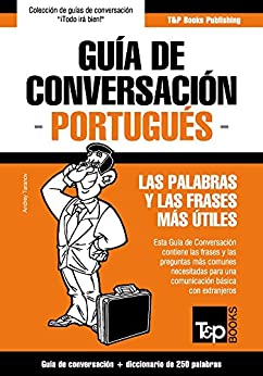 Guía de Conversación Español-Portugués y mini diccionario de 250 palabras (Spanish collection nº 240)