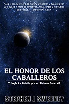 El Honor De Los Caballeros (La Batalla por el Sistema Solar: 1)