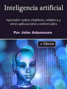 Inteligencia artificial: Aprender sobre chatbots, robótica y otras aplicaciones comerciales
