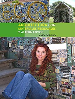 Arquitectura con materiales residuales y alternativos: Guías detalladas para la autoconstrucción con residuos