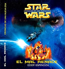STAR WARS CRONICAS DE UNA NUEVA ERA: EL MAL RENACE