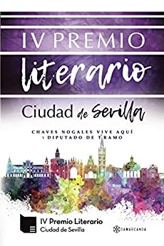 IV Premio Literario Ciudad de Sevilla: Chaves Nogales vive aquí y Diputado de tramo