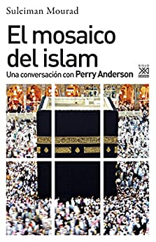 El mosaico del islam. Una conversación con Perry Anderson (Ciencias Sociales nº 1254)