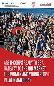 Are B-Corps ready to be a gateway to the job market for women and young people in Latin America?