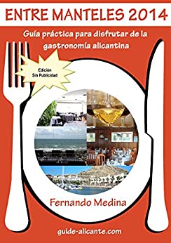 Entre Manteles 2014: Guía práctica para disfrutar de la gastronomía alicantina