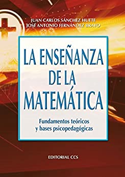 La enseñanza de la matemática: Fundamentos teóricos y bases psicopedagógicas (Campus nº 27)