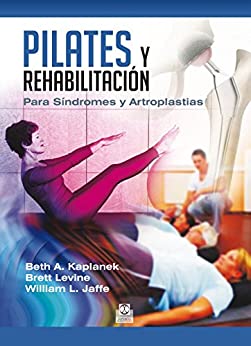Pilates y rehabilitación: Para Síndromes y Artroplastias