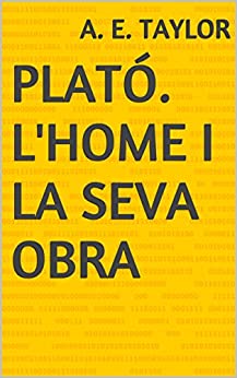 Plató. L’home i la seva obra (Catalan Edition)