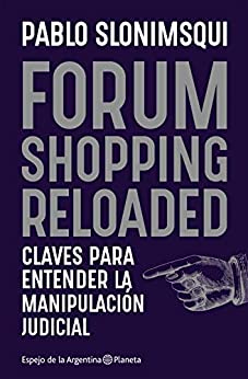 Forum shopping reloaded: Claves para entender la manipulación judicial (Espejo de la Argentina)
