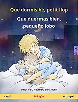 Que dormis bé, petit llop – Que duermas bien, pequeño lobo (català – espanyol): Llibre infantil bilingüe (Sefa Picture Books in two languages) (Catalan Edition)