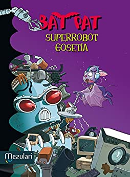 SUPERROBOT GOSETIA (Bat Pat Book 16) (Basque Edition)