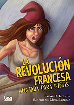 La revolución francesa contada para niños (La brújula y la veleta nº 25)