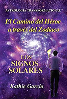 El Camino del Héroe a través del Zodíaco: Los Signos Solares—Astrología Transformacional™