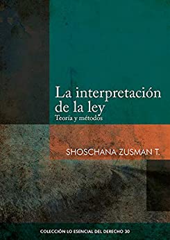 La interpretación de la ley: Teoría y métodos (Colección Lo Esencial del Derecho nº 30)