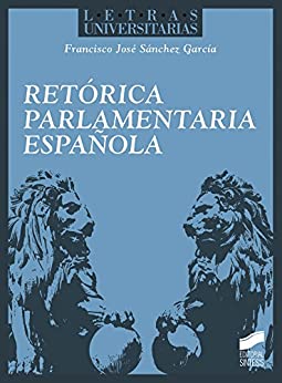 Retórica parlamentaria española (Letras universitarias nº 47)
