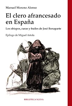 EL CLERO AFRANCESADO EN ESPAÑA: LOS OBISPOS, CURAS Y FRAILES DE JOSE BONAPARTE (HISTORIA)