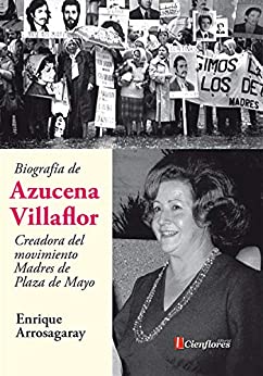 Biografía de Azucena Villaflor: Creadora del movimiento Madres de Plaza de Mayo (Biblioteca 8 de marzo)