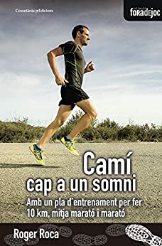 Camí cap a un somni: Amb un pla d’entrenament per fer 10 km, mitja marató i marató (Fora de Joc Book 20) (Catalan Edition)