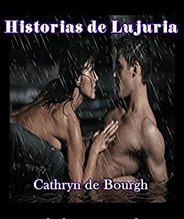 Historias de Lujuria: Antología de relatos eróticos