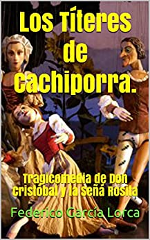 Los Títeres de Cachiporra.: Tragicomedia de Don Cristóbal y la Seña Rosita