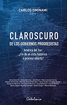 Claroscuro de los gobiernos progresistas. América del Sur: ¿Fin de un ciclo histórico o proceso abierto?