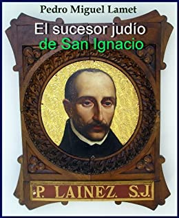 El sucesor judío de San Ignacio: Diego Laínez