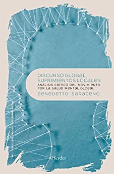 Discurso global, sufrimientos locales: Análisis crítico del movimiento por la salud mental global (3P nº 0)