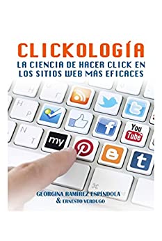 Clickologia: La Ciencia de Hacer Click en los Sitios Web Más Eficaces