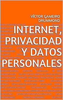 Internet, privacidad y datos personales (Derecho de las Nuevas Tecnologías)