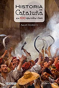 Historia de Cataluña en 100 episodios clave (Cien x 100 nº 22)