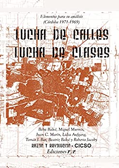 Lucha de calles Lucha de clases: Elementos para su análisis: Córdoba 1971-1969