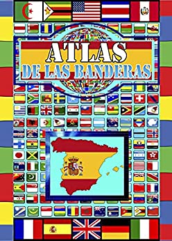 Atlas De Las Banderas: 2021/Países, Capitales y Banderas Del Mundo/La Guía Completa