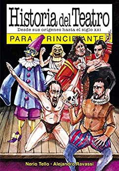 Historia del teatro para principiantes: con ilustraciones de Alejandro Ravassi (PARA PRINCIPIANTES – LONGSELLER)