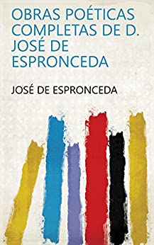 Obras poéticas completas de D. José de Espronceda