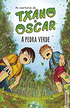 A pedra verde: (7 - 12 anos) (As aventuras de Txano e Óscar Book 1) (Galician Edition)