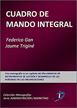 Cuadro de Mando Integral (Este capítulo pertenece al libro Manual de instrumentos de gestión y desarrollo de las personas en las organizaciones)