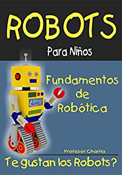 Fundamentos de Robótica (Robots Para Niños nº 1)