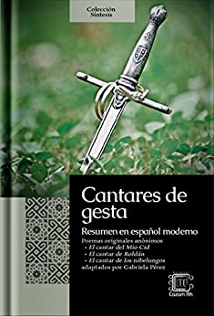 Cantares de gesta: Resumen en español moderno (Colección Síntesis)