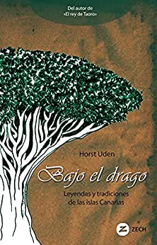 Bajo el drago: Leyendas y tradiciones de las islas Canarias (Libros en castellano)