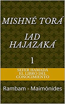 Sefer Hamadá - El Libro del Conocimiento: Mishné Torá - Iad Hajazaká - Rambam - Maimónides (Mishne Tora Español nº 1)