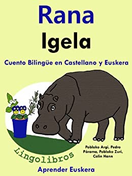 Cuento Bilingüe en Castellano y Euskera: Rana – Igela (Aprender Euskera nº 1)